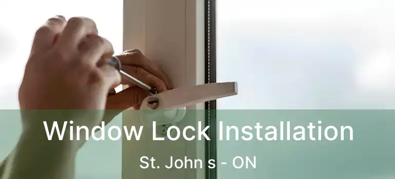  Window Lock Installation St. John s - ON