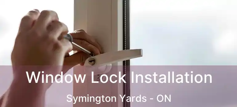  Window Lock Installation Symington Yards - ON