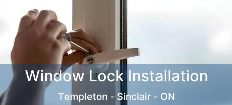  Window Lock Installation Templeton - Sinclair - ON