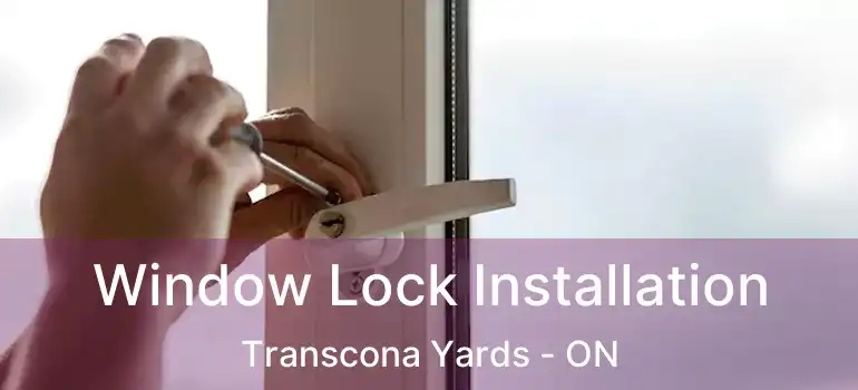 Window Lock Installation Transcona Yards - ON