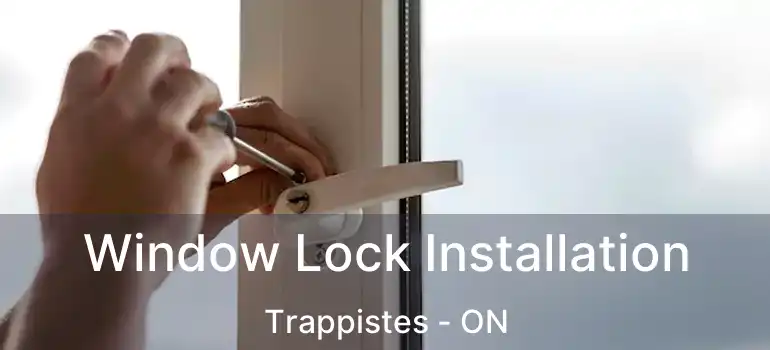  Window Lock Installation Trappistes - ON