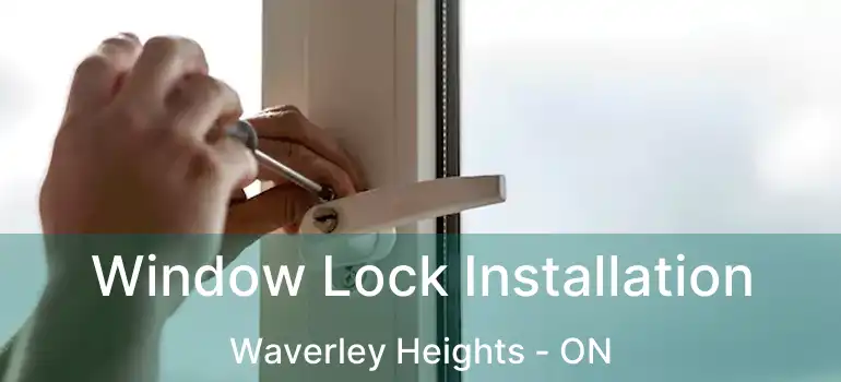  Window Lock Installation Waverley Heights - ON