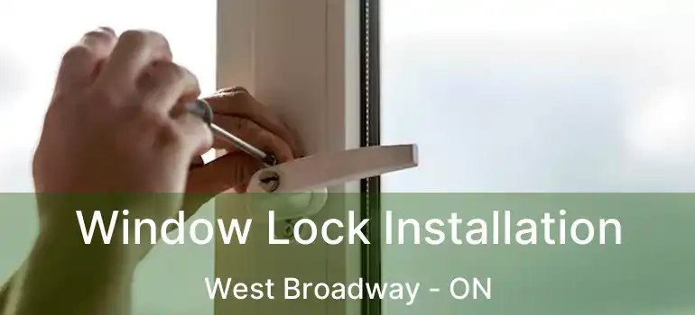  Window Lock Installation West Broadway - ON