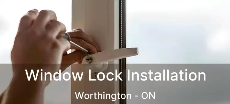  Window Lock Installation Worthington - ON