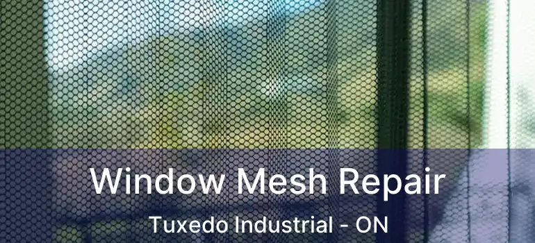  Window Mesh Repair Tuxedo Industrial - ON