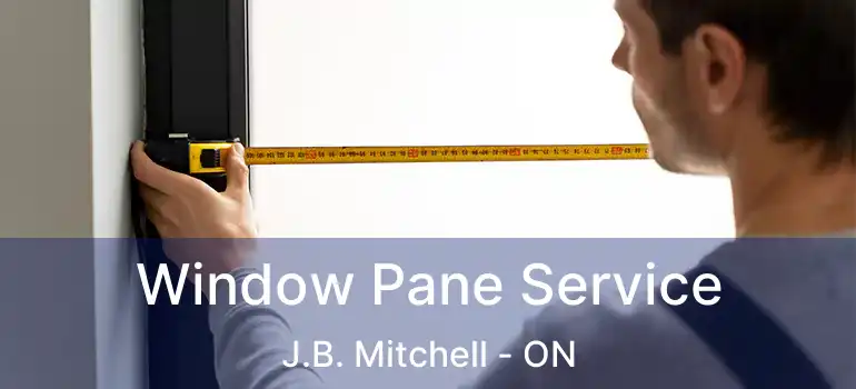  Window Pane Service J.B. Mitchell - ON