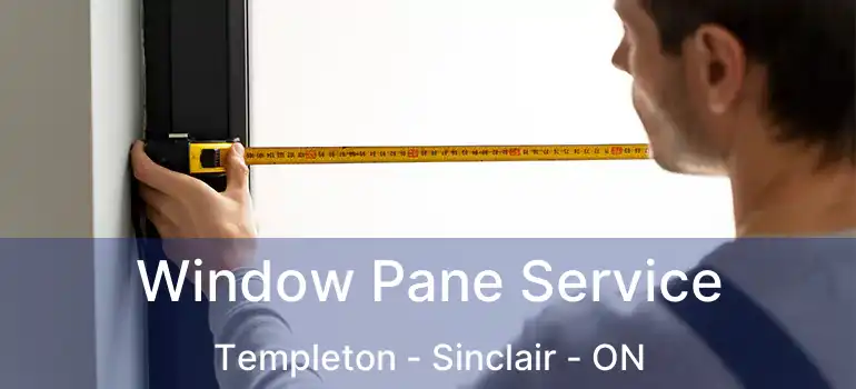  Window Pane Service Templeton - Sinclair - ON
