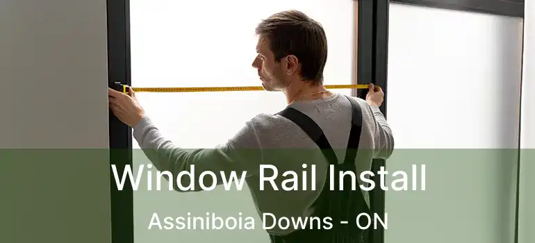  Window Rail Install Assiniboia Downs - ON