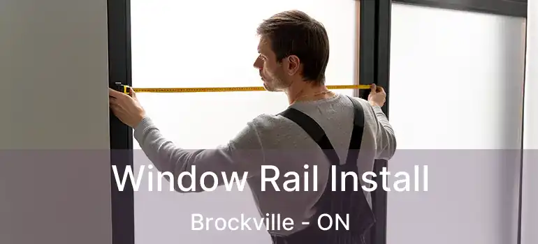  Window Rail Install Brockville - ON