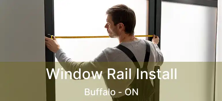  Window Rail Install Buffalo - ON
