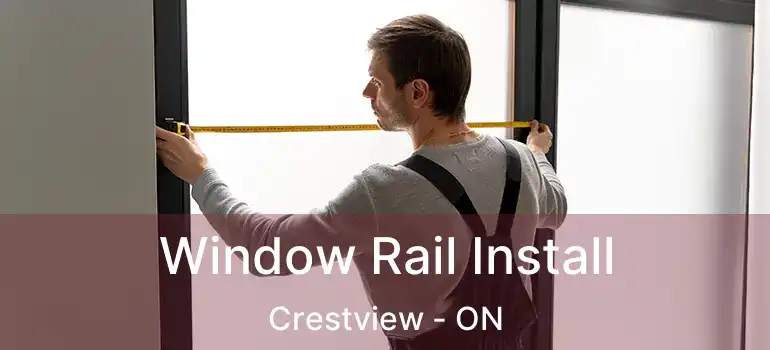  Window Rail Install Crestview - ON