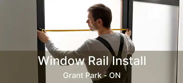  Window Rail Install Grant Park - ON