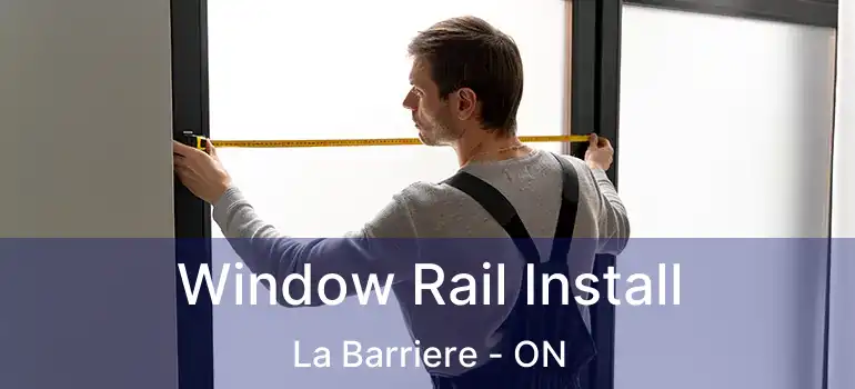  Window Rail Install La Barriere - ON