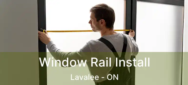  Window Rail Install Lavalee - ON