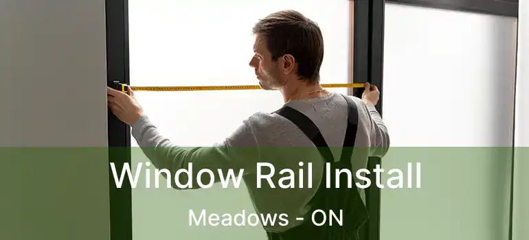  Window Rail Install Meadows - ON