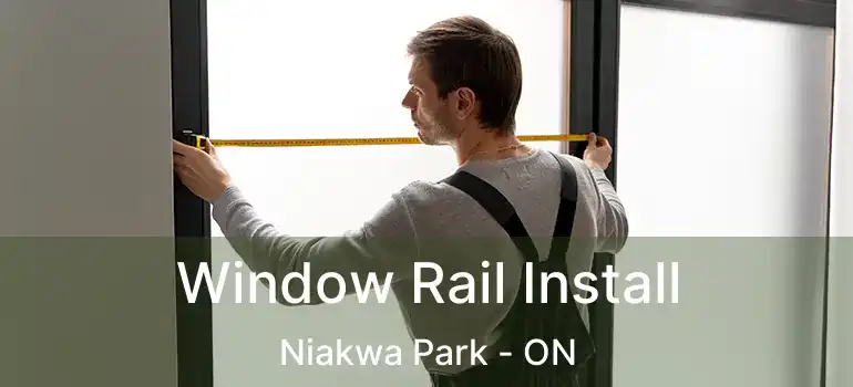  Window Rail Install Niakwa Park - ON