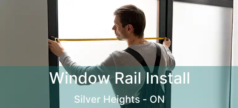  Window Rail Install Silver Heights - ON