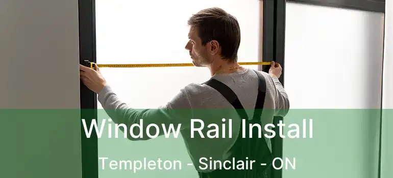  Window Rail Install Templeton - Sinclair - ON