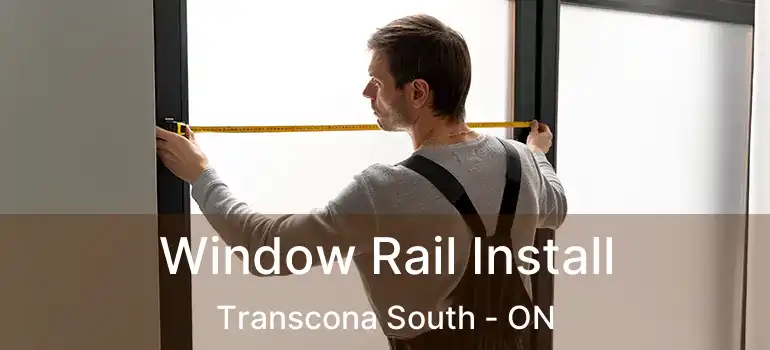  Window Rail Install Transcona South - ON