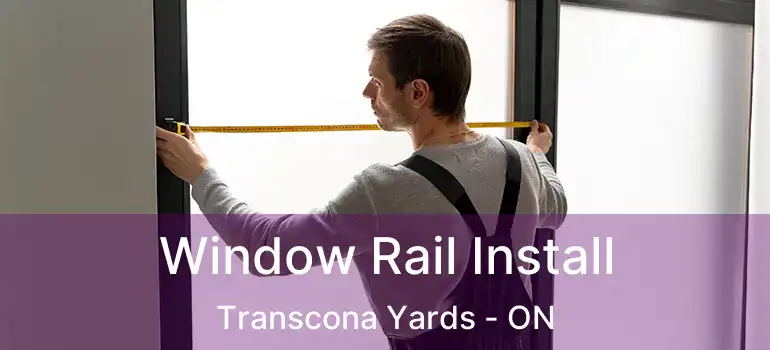  Window Rail Install Transcona Yards - ON