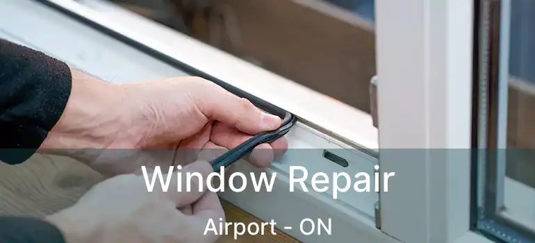  Window Repair Airport - ON