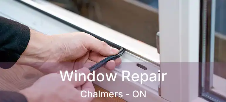  Window Repair Chalmers - ON