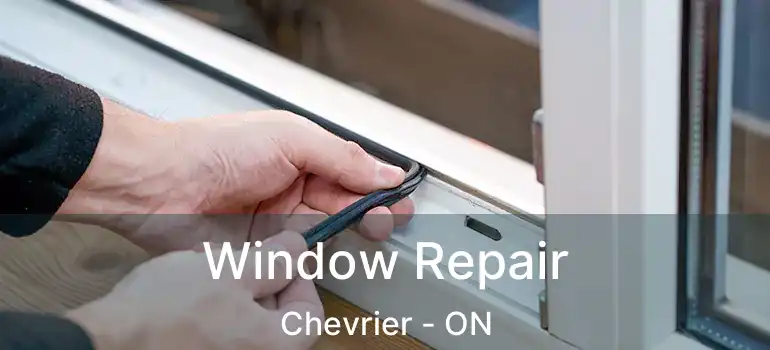  Window Repair Chevrier - ON