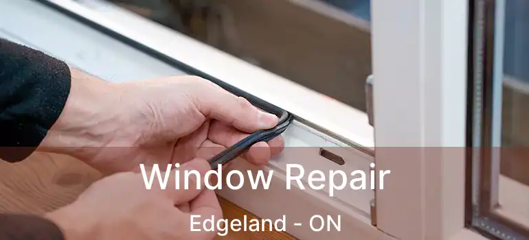  Window Repair Edgeland - ON