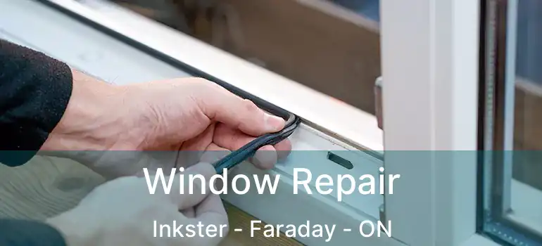 Window Repair Inkster - Faraday - ON