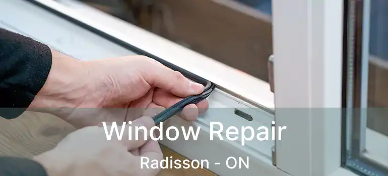  Window Repair Radisson - ON