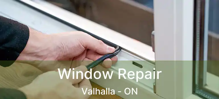  Window Repair Valhalla - ON