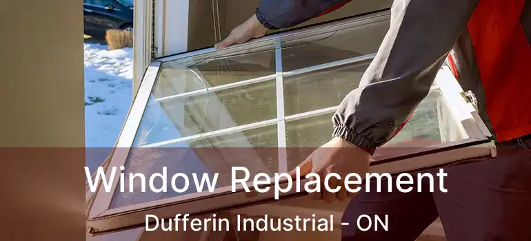  Window Replacement Dufferin Industrial - ON