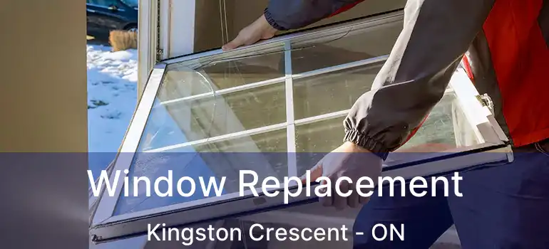  Window Replacement Kingston Crescent - ON