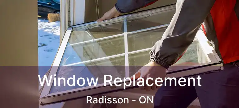  Window Replacement Radisson - ON