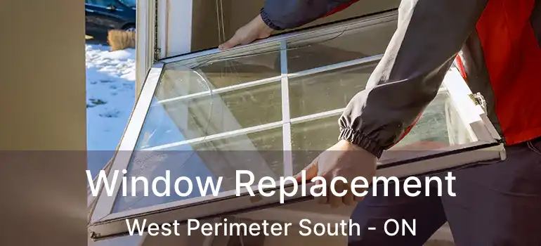  Window Replacement West Perimeter South - ON