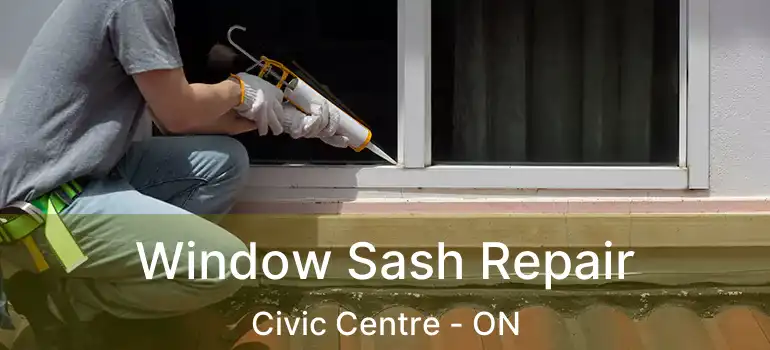  Window Sash Repair Civic Centre - ON