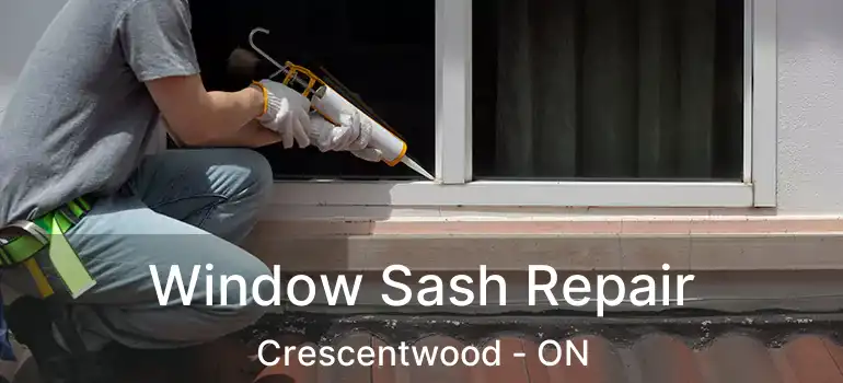  Window Sash Repair Crescentwood - ON