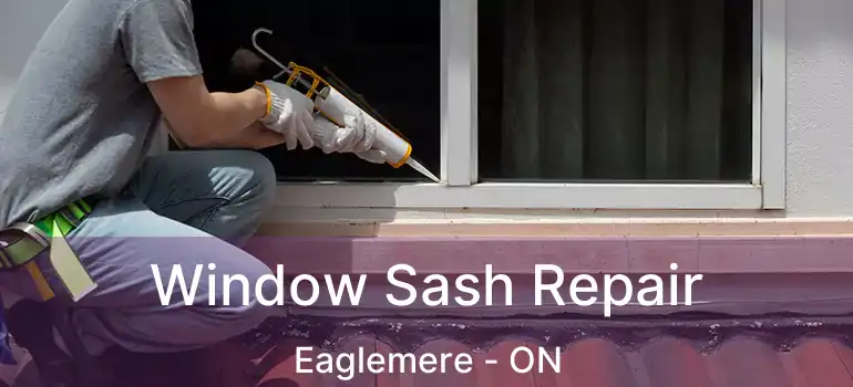  Window Sash Repair Eaglemere - ON