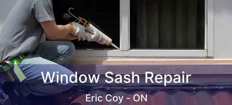  Window Sash Repair Eric Coy - ON