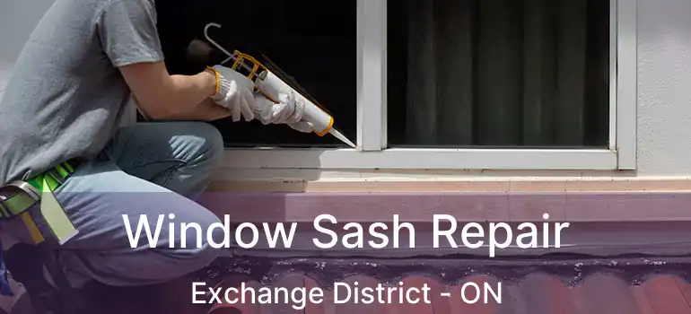  Window Sash Repair Exchange District - ON
