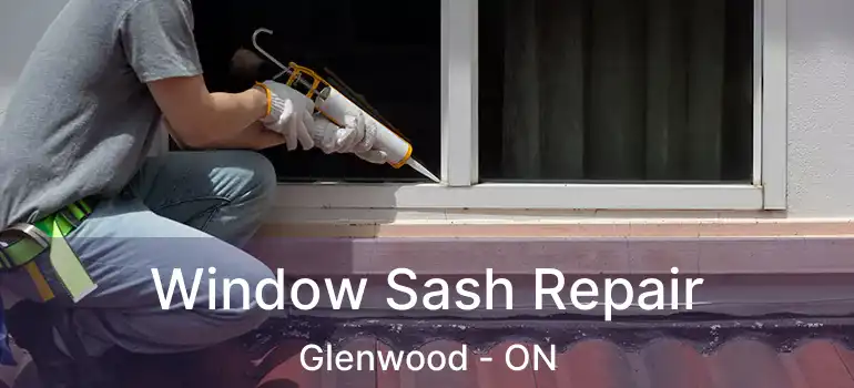 Window Sash Repair Glenwood - ON