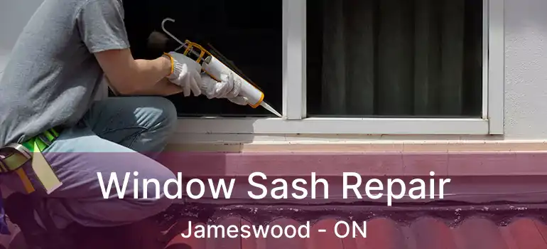  Window Sash Repair Jameswood - ON