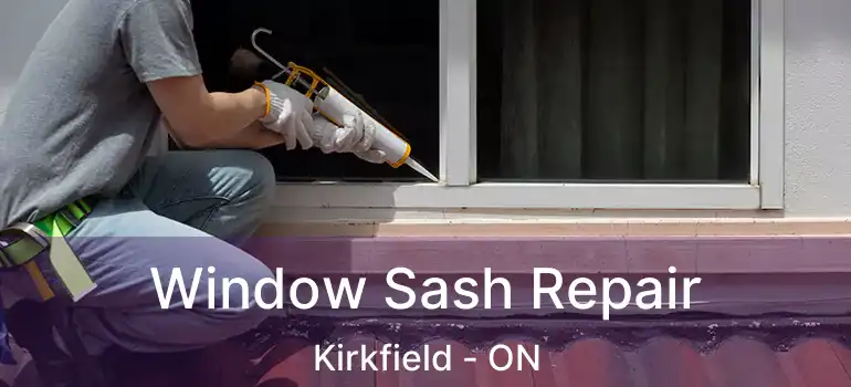  Window Sash Repair Kirkfield - ON