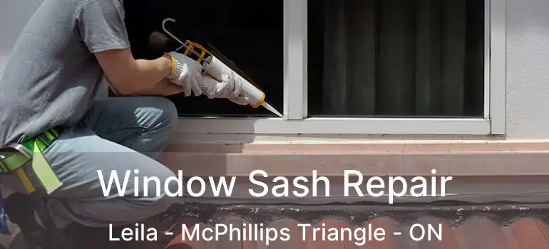  Window Sash Repair Leila - McPhillips Triangle - ON