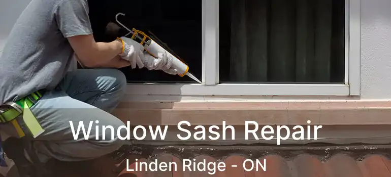 Window Sash Repair Linden Ridge - ON