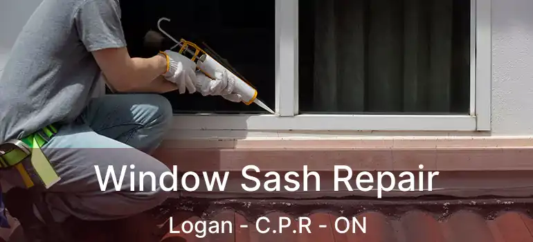  Window Sash Repair Logan - C.P.R - ON