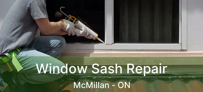  Window Sash Repair McMillan - ON