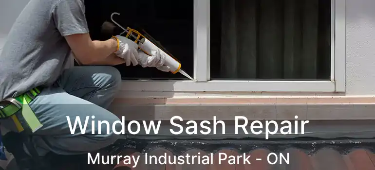  Window Sash Repair Murray Industrial Park - ON