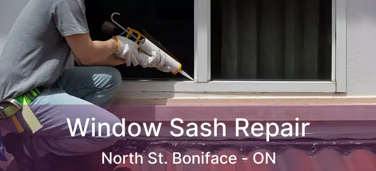  Window Sash Repair North St. Boniface - ON
