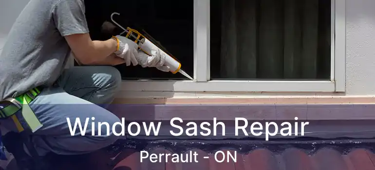  Window Sash Repair Perrault - ON
